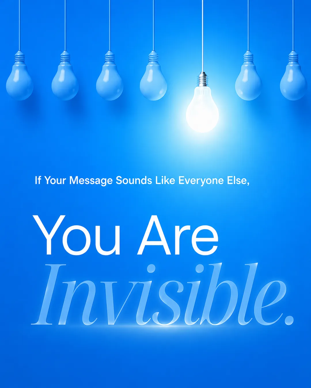 A row of unlit blue light bulbs with one glowing white bulb, above the title If Your Message Sounds Like Everyone Else, You Are Invisible.