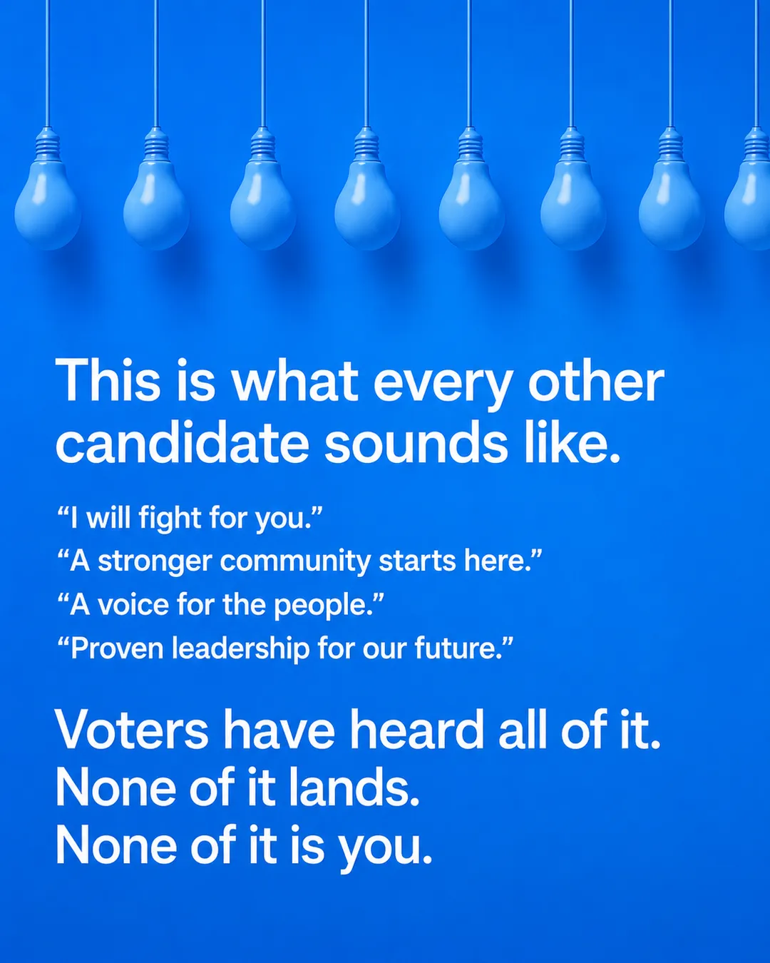 A row of identical unlit blue light bulbs above generic campaign lines such as I will fight for you and A voice for the people.