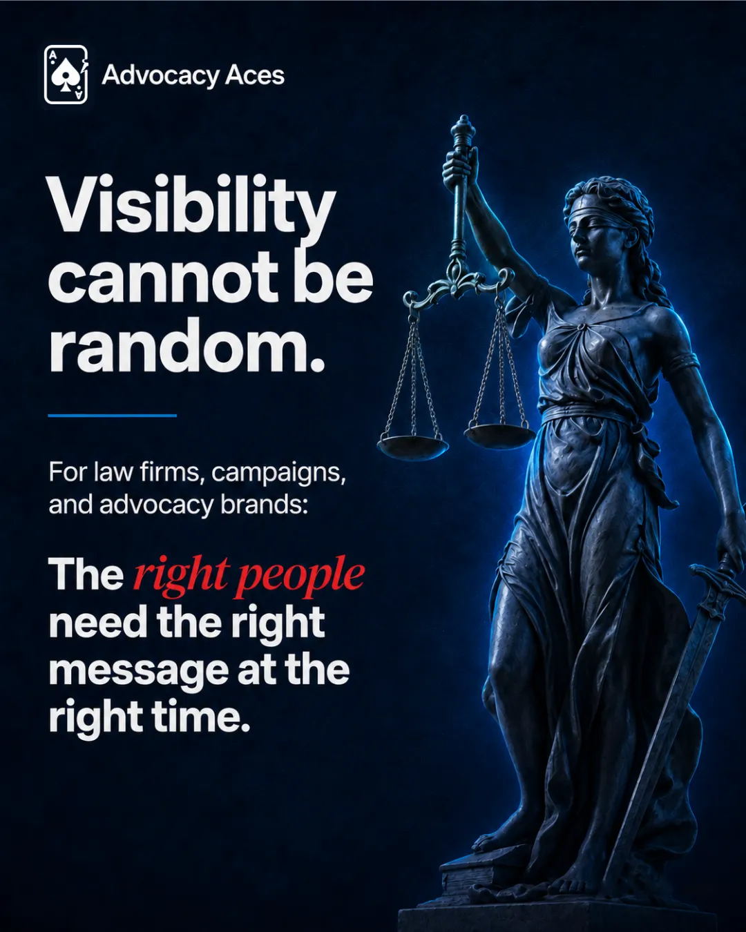 Text beside a Lady Justice statue reading Visibility cannot be random, the right people need the right message at the right time